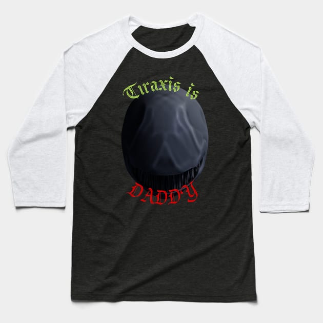Tiraxis is DADDY Baseball T-Shirt by AnEldritchDreamGames